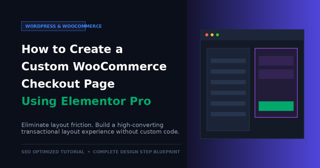 How to Create a Custom WooCommerce Checkout Page Using Elementor Pro (Step-by-Step)